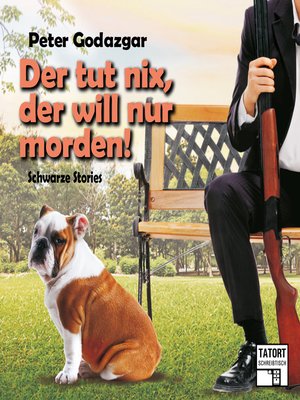 cover image of Der tut nix, der will nur morden!--Tatort Schreibtisch--Autoren live, Folge 6